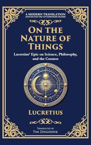 On the Nature of Things: Lucretius' Epic on Science, Philosophy, and the Cosmos (Deluxe Hardbound Edition) von Muze Publishing