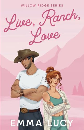 Live, Ranch, Love: A Small Town, Enemies to Lovers, Cowboy Romance: Willow Ridge Book 1