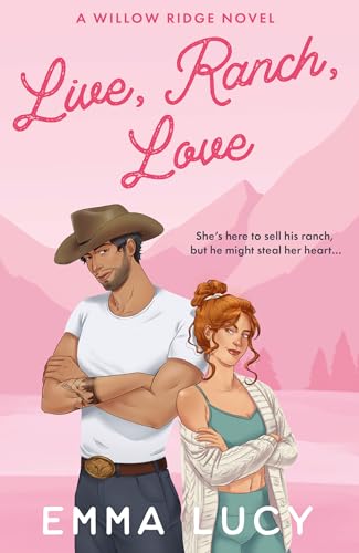 Live, Ranch, Love: Begin your cowboy era with this steamy enemies-to-lovers, grumpy meets sunshine romance that will capture your heart! (Willow Ridge) von HarperCollins