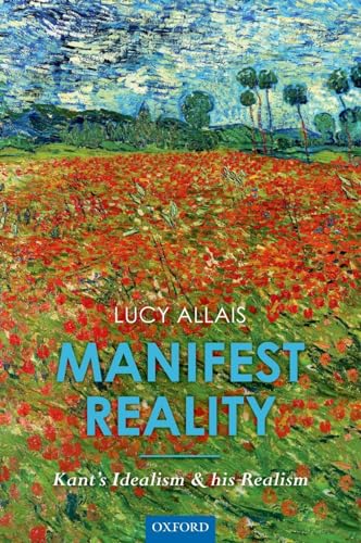 Manifest Reality: Kant's Idealism and his Realism von Oxford University Press