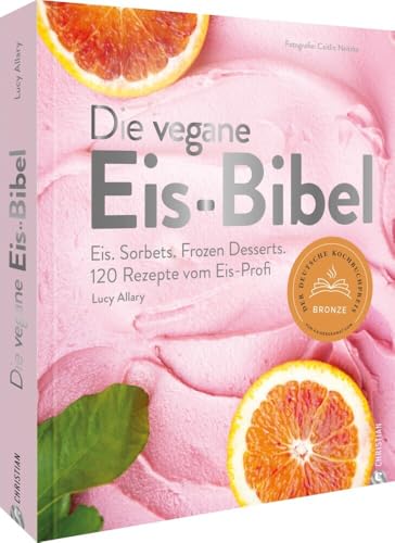 Kochbuch – Die vegane Eis Bibel: Speiseeis, Sorbets, Frozen Desserts selber machen. 120 Rezepte für die Eismaschine. Gewinner des Deutschen Kochbuchpreises 2023 Kochbuch – Die vegane Eis Bibel: Speiseeis, Sorbets, Frozen Desserts selber machen. 120 Rezepte für die Eismaschine. Gewinner des Deutschen Kochbuchpreises 2023