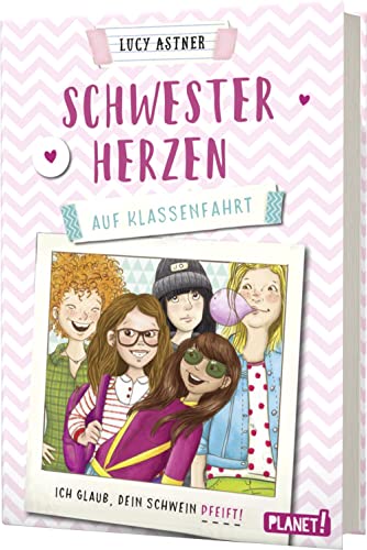 Schwesterherzen 2: Auf Klassenfahrt: Ich glaub, DEIN Schwein pfeift! | Starke Mädchenbande – starke Kinderliteratur! (2) Schwesterherzen 2: Auf Klassenfahrt: Ich glaub, DEIN Schwein pfeift! | Starke Mädchenbande – starke Kinderliteratur! (2)