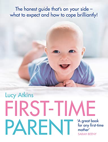 First-Time Parent: The honest guide to coping brilliantly and staying sane in your baby’s first year von Collins