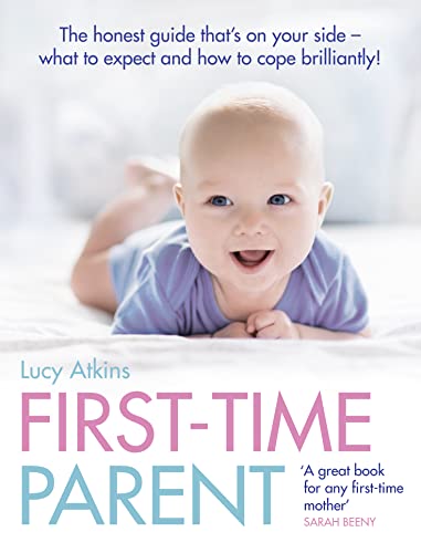 First-Time Parent: The honest guide to coping brilliantly and staying sane in your baby’s first year von Collins