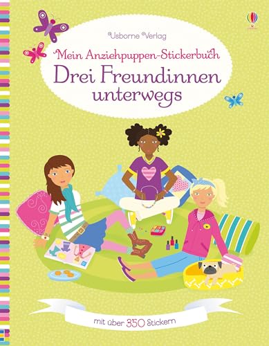 Mein Anziehpuppen-Stickerbuch: Drei Freundinnen unterwegs: Mit über 350 Stickern (Meine Anziehpuppen-Stickerbücher) von Usborne