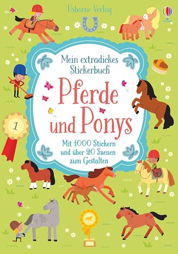 Mein extradickes Stickerbuch: Pferde und Ponys: Mit 1000 Stickern und über 20 Szenen zum Gestalten von Usborne Verlag