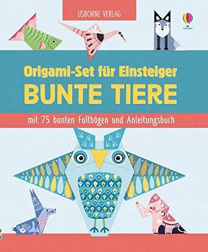 Origami-Set für Einsteiger: Bunte Tiere: mit 75 bunten Faltbögen und Anleitungsbuch (Origami-Reihe) von Usborne