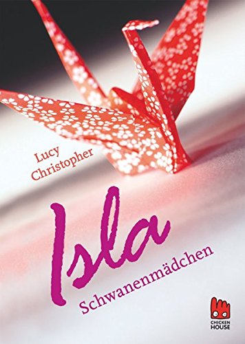 Isla Schwanenmädchen Isla Schwanenmädchen von Chicken House