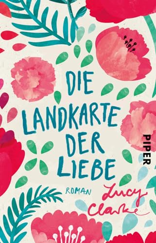 Die Landkarte der Liebe: Roman | Eine herzzerreißenden Geschichte - wunderschön geschrieben und nachdenklich stimmend