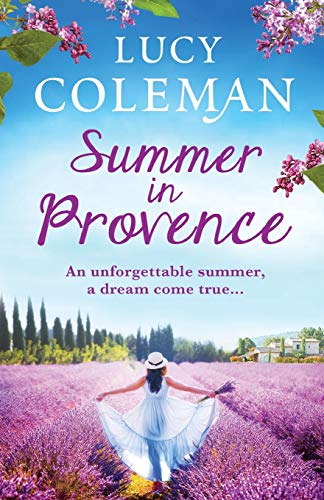 Summer in Provence: The perfect escapist feel-good romance from bestseller Lucy Coleman Summer in Provence: The perfect escapist feel-good romance from bestseller Lucy Coleman