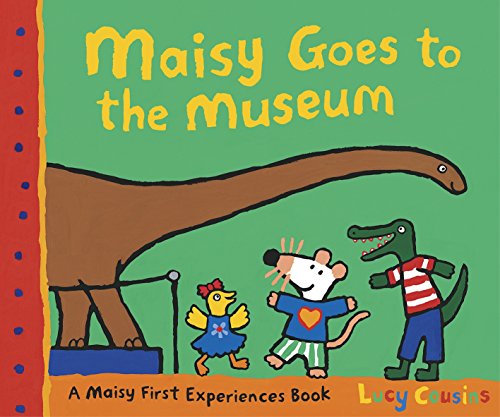 Maisy Goes to the Museum Maisy Goes to the Museum