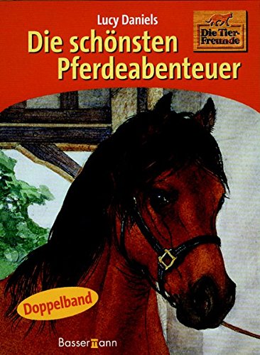 Die schönsten Pferdeabenteuer. Tierfreunde. ( Ab 8 J.) von Bassermann