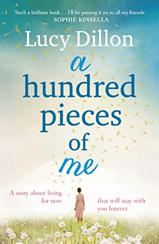 A Hundred Pieces of Me: An emotional and heart-warming story about living for now that will stay with you forever