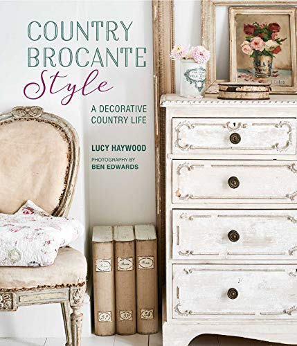Country Brocante Style: Where English Country Meets French Vintage von Ryland Peters & Small