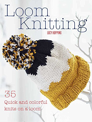 Loom Knitting: 35 quick and colorful knits on a loom von Cico
