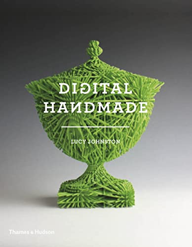 Digital Handmade: Craftsmanship in the New Industrial Revolution von THAMES & HUDSON LTD
