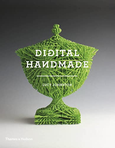 Digital Handmade: Craftsmanship in the New Industrial Revolution