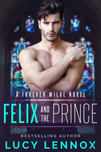 Felix and the Prince: A Forever Wilde Novel von Createspace Independent Publishing Platform