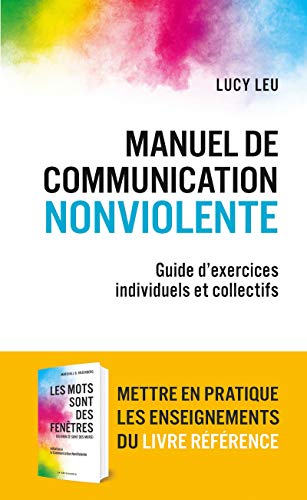 Manuel de Communication NonViolente: Guide d'exercices individuels et collectifs