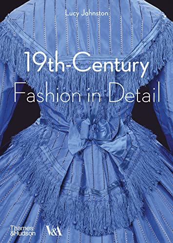 19th-Century Fashion in Detail (Victoria and Albert Museum): 1800 - 1900 von Thames & Hudson