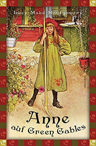 Lucy Maud Montgomery, Anne auf Green Gables (Neuübersetzung): Vollständige, ungekürzte Ausgabe (Anaconda Kinderbuchklassiker, Band 21) von ANACONDA