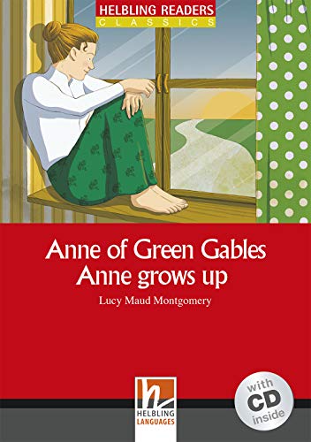 Anne of Green Gables - Anne grows up, mit 1 Audio-CD: Helbling Readers Red Series / Level 3 (A2) (Helbling Readers Classics)