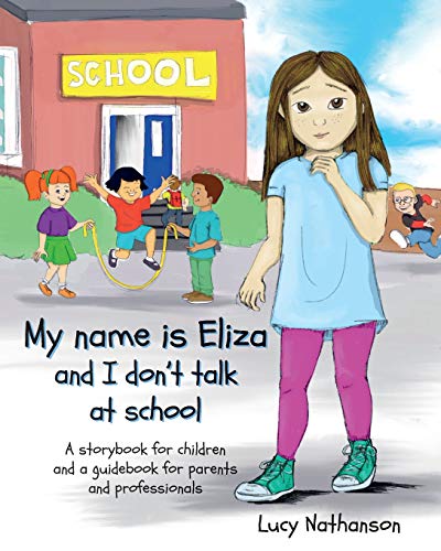 My name is Eliza and I don't talk at school von Independent Publishing Network