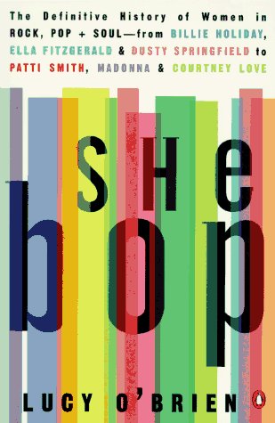She Bop: The Definitive History of Women in Rock, Pop & Soul: The Definitive History of Women in Rock, Pop and Soul von Penguin (Non-Classics)