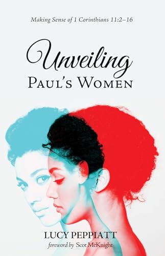 Unveiling Paul's Women: Making Sense of 1 Corinthians 11:2–16 von Cascade Books
