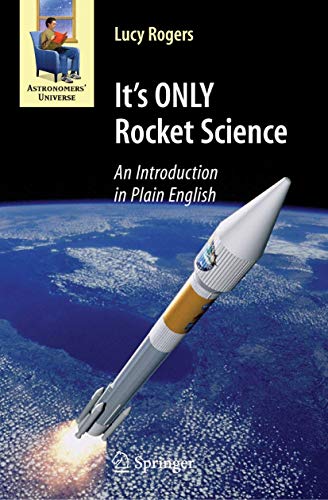 It's Only Rocket Science: An Introduction in Plain English (Astronomers' Universe) von Springer