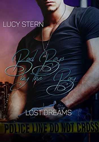 Bad Boys by the Bay: Lost Dreams (San Francisco Bad Boys Reihe - Band 3) von Written Dreams Verlag (Nova MD)