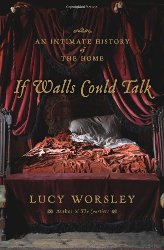 If Walls Could Talk: An Intimate History of the Home von Walker & Company