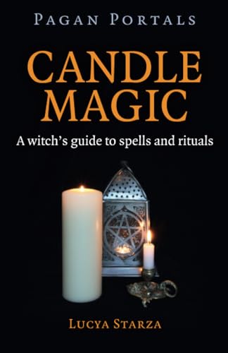 Pagan Portals - Candle Magic: A Witch's Guide to Spells and Rituals von Moon Books