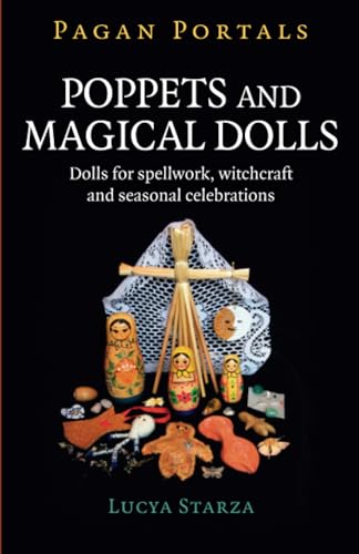 Poppets and Magical Dolls: Dolls for Spellwork, Witchcraft and Seasonal Celebrations (Pagan Portals) von Moon Books