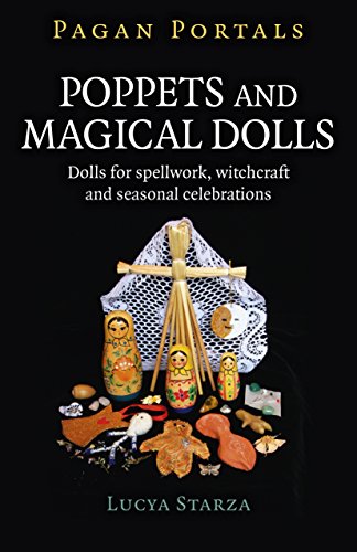 Poppets and Magical Dolls: Dolls for Spellwork, Witchcraft and Seasonal Celebrations (Pagan Portals)
