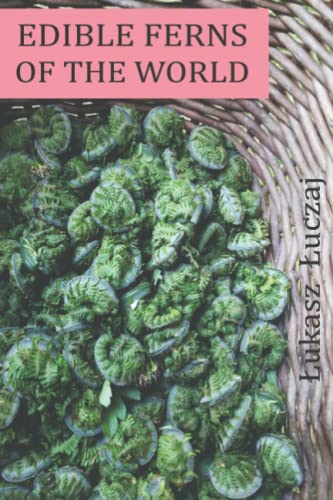 Edible ferns of the world: ethnobotany, foraging and cooking von Independently published