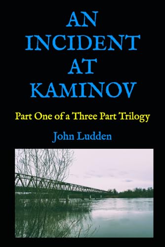 AN INCIDENT AT KAMINOV: Part One of a Three Part Trilogy (War Stories, Band 8) AN INCIDENT AT KAMINOV: Part One of a Three Part Trilogy (War Stories, Band 8) von Independently published