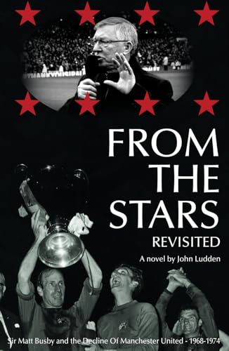 From The Stars Revisited: Sir Matt Busby and the Decline of Manchester United 1968-74 von Empire Publications