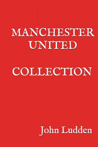 MANCHESTER UNITED: COLLECTION von Independently published