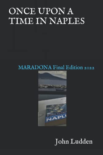 ONCE UPON A TIME IN NAPLES: MARADONA Final Edition 2022 von Independently published
