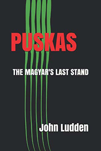 PUSKAS: THE MAGYAR'S LAST STAND PUSKAS: THE MAGYAR'S LAST STAND