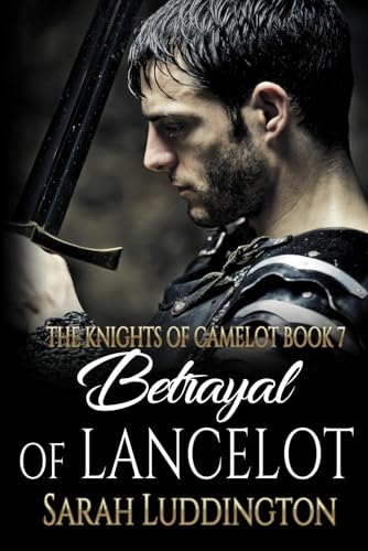 Betrayal Of Lancelot: An epic gay romantic fantasy (The Knight's of Camelot, Band 7) von Independently published