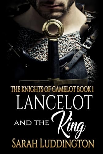 Lancelot and the King: An epic gay romantic fantasy (The Knight's of Camelot, Band 1) von Independently published
