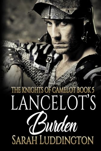 Lancelot's Burden: An epic gay romantic fantasy (The Knight's of Camelot, Band 5) von Independently published