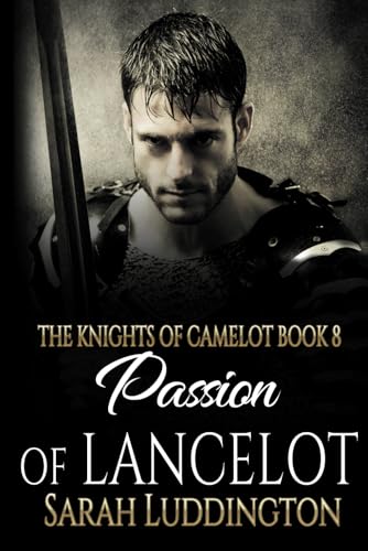 Passion of Lancelot: An epic gay romantic fantasy (The Knight's of Camelot, Band 8) von Independently published