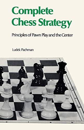 Complete Chess Strategy 2: Principles of Pawn Play and the Center