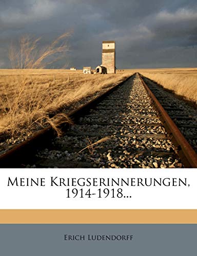 Meine Kriegserinnerungen Von Erich Ludendorff 1914-1918. von Nabu Press