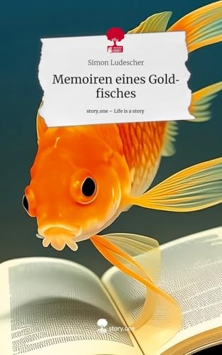 Memoiren eines Goldfisches. Life is a Story - story.one von story.one publishing