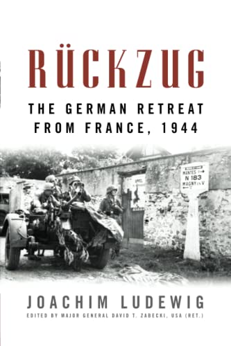 Rückzug: The German Retreat from France, 1944 (Foreign Military Studies)