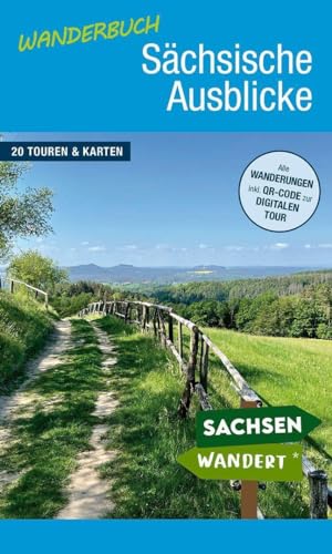 Wanderbuch Sächsische Ausblicke: 20 Touren und Karten